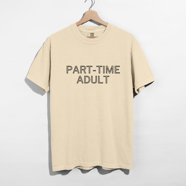 Sarcastic funny ivory graphic t-shirt with bold text saying'part-time-adult'