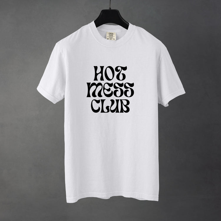 Sarcastic funny white graphic t-shirt with bold text saying 'Hot Mess Club'